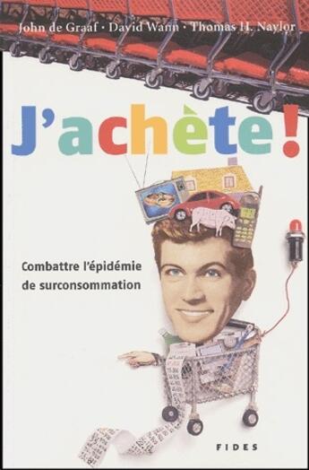 Couverture du livre « J'achète ! combattre l'épidémie de surconsommation » de  aux éditions Fides