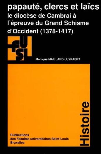 Couverture du livre « Papaute, clercs et laics : le diocese de cambrai a l'epreuve du grand schisme d'occident (1378-1417) » de Maillard-Luypaert Mo aux éditions Pu De Saint Louis