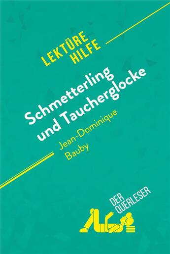 Couverture du livre « Schmetterling und Taucherglocke von Jean-Dominique Bauby (LektÃ¼rehilfe) : Detaillierte Zusammenfassung, Personenanalyse und Interpretation » de Audrey Millot aux éditions Derquerleser.de