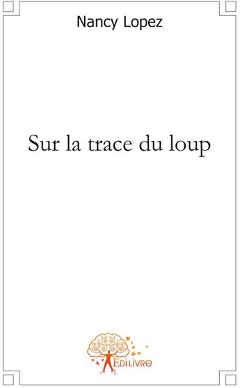 Couverture du livre « Sur la trace du loup » de Nancy Lopez aux éditions Edilivre