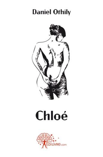 Couverture du livre « Chloé » de Daniel Othily aux éditions Edilivre