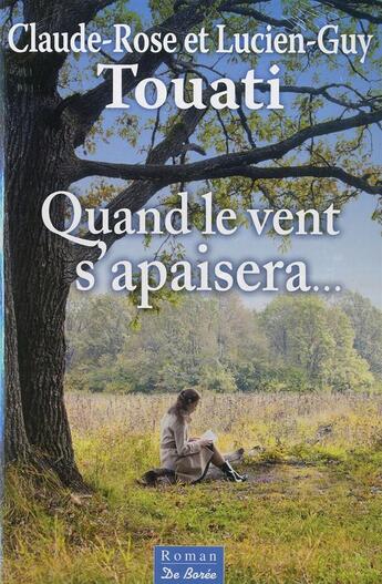 Couverture du livre « Quand le vent s'apaisera » de Claude-Rose Touati et Lucien-Guy Touati aux éditions De Boree