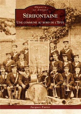 Couverture du livre « Sérifontaine ; une commune au bord de l'Epte » de Jacques Favier aux éditions Editions Sutton