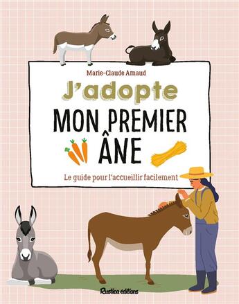 Couverture du livre « J'adopte mon premier âne : le guide pour l'accueillir facilement » de Marie-Claude Arnaud aux éditions Rustica