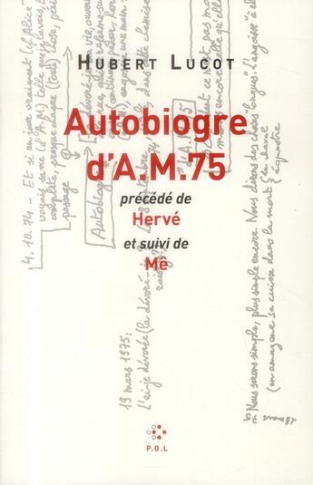 Couverture du livre « Autobiogre d'A.M. 75 ; Hervé ; Mê » de Hubert Lucot aux éditions P.o.l