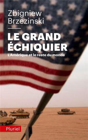 Couverture du livre « Le grand échiquier ; l'Amérique et le reste du monde » de Zbigniew Brzezinski aux éditions Pluriel