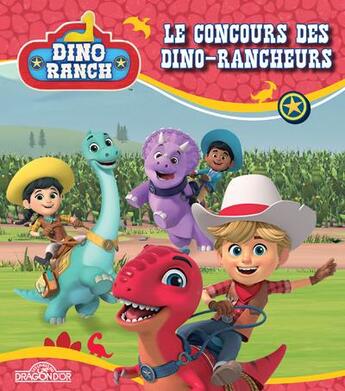 Couverture du livre « Dino ranch : le concours des dino-rancheurs » de Gulli et Super Rtl aux éditions Les Livres Du Dragon D'or