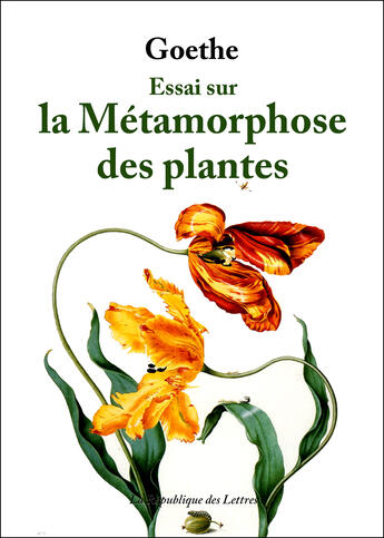 Couverture du livre « Essai sur la métamorphose des plantes » de Johann Wolfgang Von Goethe aux éditions Republique Des Lettres