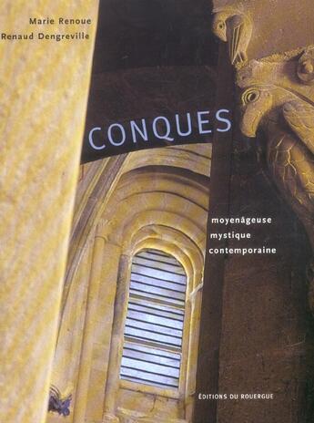 Couverture du livre « Conques, moyenageuse, mystique, contemporai » de Marie Renoue/Renaud aux éditions Rouergue