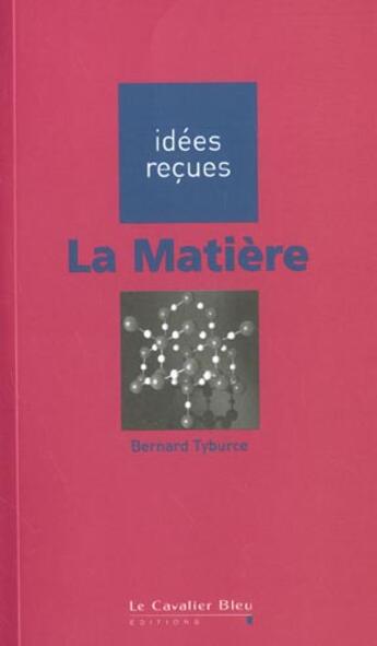 Couverture du livre « La matière » de Tyburce B. aux éditions Le Cavalier Bleu