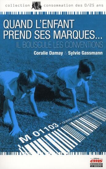 Couverture du livre « Quand l'enfant prend ses marques... il bouscule les conventions » de Coralie Damay et Sylvie Gassmann aux éditions Ems