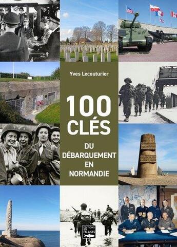 Couverture du livre « 100 clés du débarquement » de Yves Lecouturier aux éditions Des Falaises