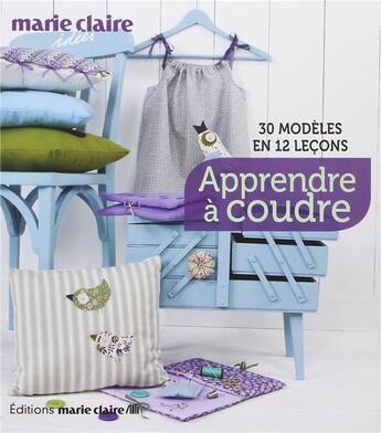 Couverture du livre « Apprendre à coudre ; 30 modèles en 12 leçons » de  aux éditions Marie-claire