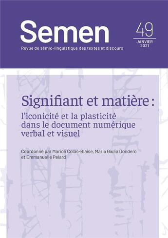 Couverture du livre « Semen 49. signifiant et matiere : l'iconicite et la plasticite dans l e document numerique verbal et » de Marion Colas-Blaise aux éditions Pu De Franche Comte