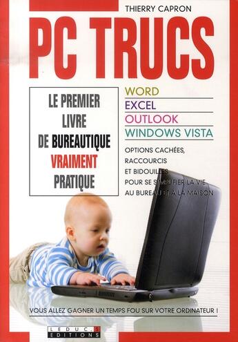 Couverture du livre « Pc trucs ; le premier livre de bureautique vraiment pratique » de Thierry Capron aux éditions Leduc