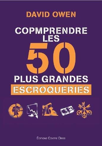 Couverture du livre « Comprendre les 50 plus grandes escroqueries » de David Owen aux éditions Contre-dires