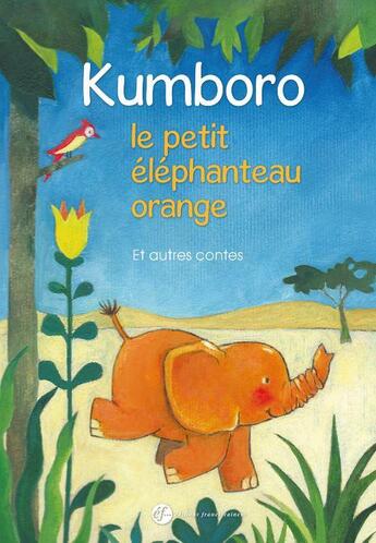 Couverture du livre « Kumboro, le petit éléphanteau orange et autres contes » de Marie-Laure Viney et Colette Juven aux éditions Franciscaines