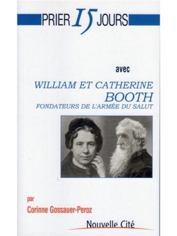 Couverture du livre « Prier 15 jours avec... : William et Catherine Booth » de Corinne Gossauer-Peroz aux éditions Nouvelle Cite