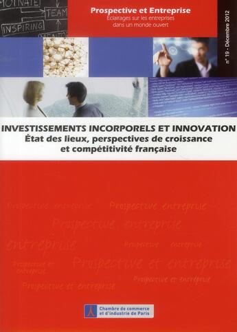 Couverture du livre « Investissements incorporels et innovation ; état des lieux, perspective de croissance et compétitivité française » de Vincent Delbecque aux éditions Cci Paris