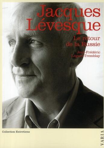 Couverture du livre « Jacques Levesque ; le retour de la russie » de Jacques Lévesque aux éditions Editions Varia