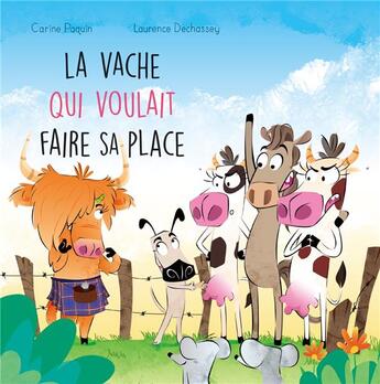 Couverture du livre « La vache qui voulait faire sa place » de Laurence Dechassey et Paquin Carine aux éditions Michel Quintin