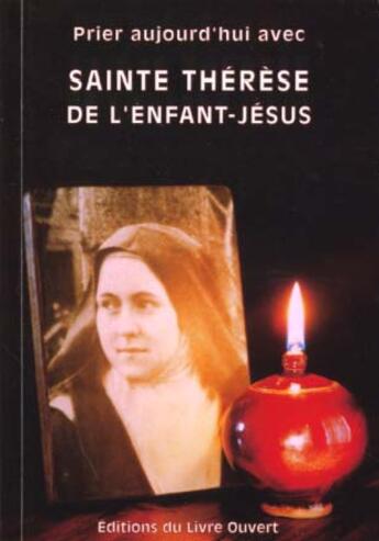 Couverture du livre « Prier aujourd'hui avec sainte therese de l' enfant-jesus » de De Lisieux Therese aux éditions Livre Ouvert