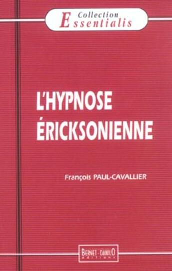 Couverture du livre « Hypnose Ericksonienne (L') » de Paul-Cavallier Franc aux éditions Bernet Danilo