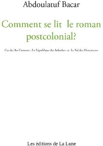 Couverture du livre « Comment se lit le roman postcolonial ? cas des îles Comores » de Abdoulatuf Bacar aux éditions Books On Demand