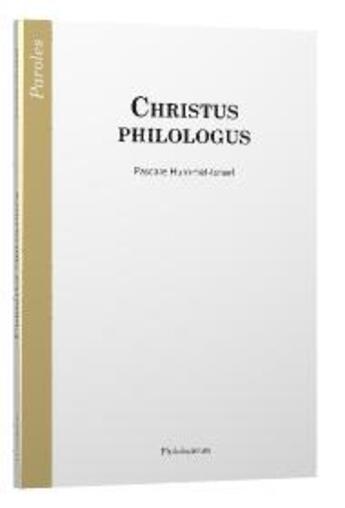 Couverture du livre « Christus philologus » de Pascale Hummel-Israel aux éditions Philologicum