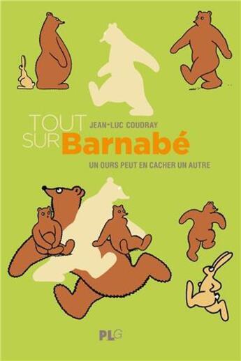 Couverture du livre « Tout sur Barnabé : un ours peut en cacher un autre » de Philippe Coudray et Jean-Luc Coudray aux éditions Apjabd
