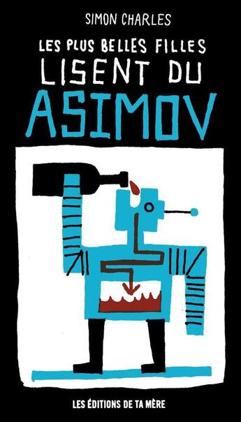 Couverture du livre « Les plus belles filles lisent du asimov » de Charles Simon aux éditions Les Editions De Ta Mere