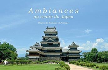 Couverture du livre « Ambiances au centre du Japon » de Nathalie Kucholl et Philippe Burdel aux éditions Nk
