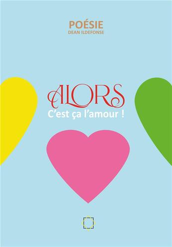 Couverture du livre « Alors, c'est ça l'amour » de Dean Ildefonse aux éditions Dean Ildefonse