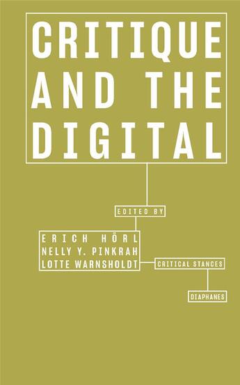 Couverture du livre « Critique and the digital » de Erich Horl et Nelly Y. Pinkrah et Lotte Warnsholdt aux éditions Diaphanes