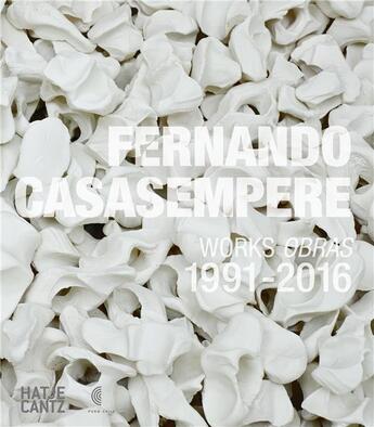 Couverture du livre « Fernando Casasempere : works / obras 1991-2016 » de Claire Lilley et Alun Graves aux éditions Hatje Cantz