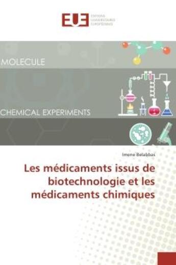 Couverture du livre « Les medicaments issus de biotechnologie et les medicaments chimiques » de Imene Belabbas aux éditions Editions Universitaires Europeennes