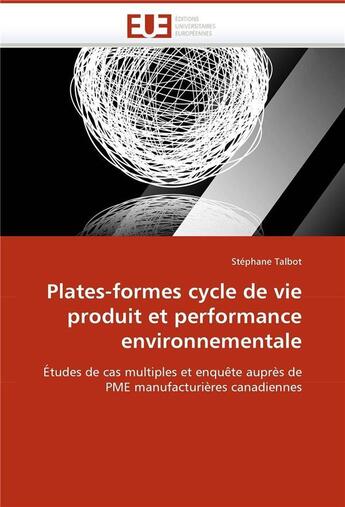 Couverture du livre « Plates-formes cycle de vie produit et performance environnementale » de Talbot Stephane aux éditions Editions Universitaires Europeennes