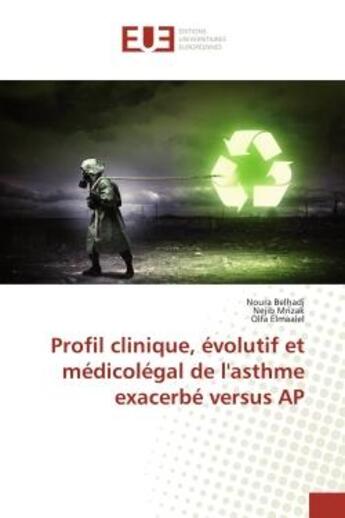 Couverture du livre « Profil clinique, evolutif et medicolegal de l'asthme exacerbe versus ap » de Belhadj Noura aux éditions Editions Universitaires Europeennes