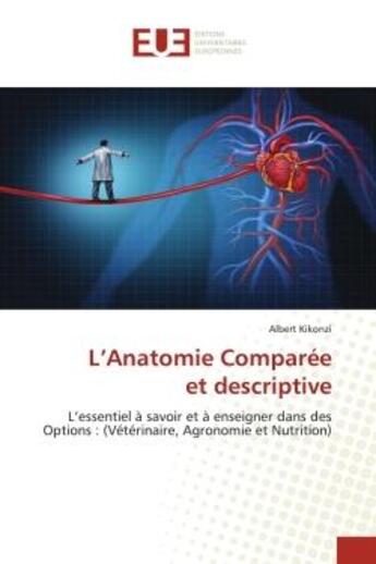 Couverture du livre « L'Anatomie Comparéeet descriptive : L'essentiel à savoir et à enseigner dans des Options : (Vétérinaire, Agronomie et Nutrition) » de Albert Kikonzi aux éditions Editions Universitaires Europeennes