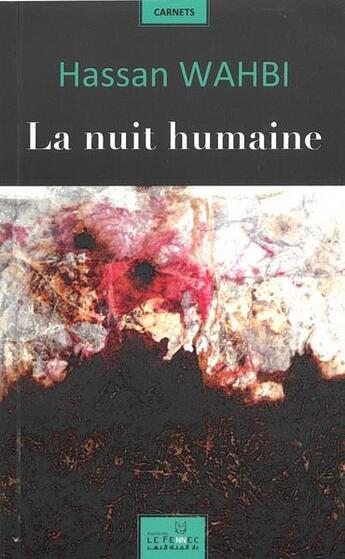 Couverture du livre « La nuit humaine » de Hassan Wahbi aux éditions Le Fennec