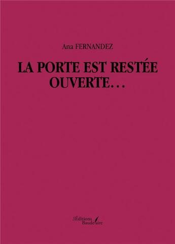 Couverture du livre « La porte est restée ouverte... » de Ana Fernandez aux éditions Baudelaire