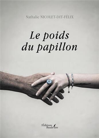 Couverture du livre « Le poids du papillon » de Nathalie Nicolet-Dit-Felix aux éditions Baudelaire