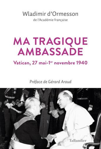 Couverture du livre « Ma tragique ambassade : Vatican, 27 mai-1er novembre 1940 » de Wladimir D' Ormesson aux éditions Tallandier