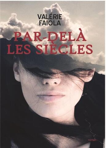 Couverture du livre « Par-dela les siècles t.1 » de Valerie Faiola aux éditions Bookelis