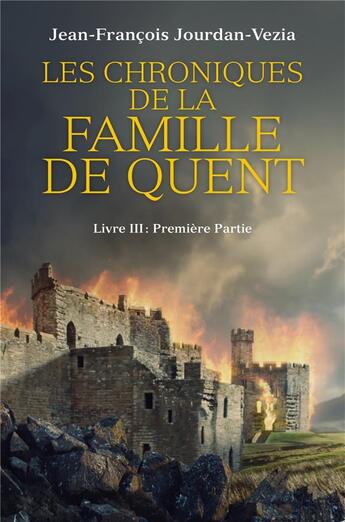 Couverture du livre « Les chroniques de la famille de Quent Tome 3 ; première partie » de Jean-Francois Jourdan-Vezia aux éditions Librinova