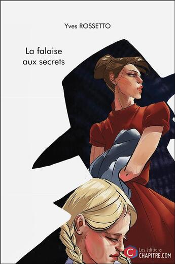 Couverture du livre « La falaise aux secrets » de Rossetto Yves aux éditions Chapitre.com