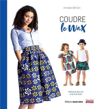 Couverture du livre « Coudre le wax » de Annabel Benilan aux éditions Marie-claire