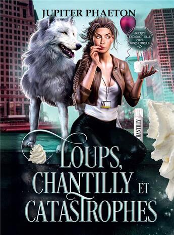 Couverture du livre « Agence événementielle pour surnaturels Tome 2 : loups, chantilly et catastrophes » de Jupiter Phaeton aux éditions Bookelis