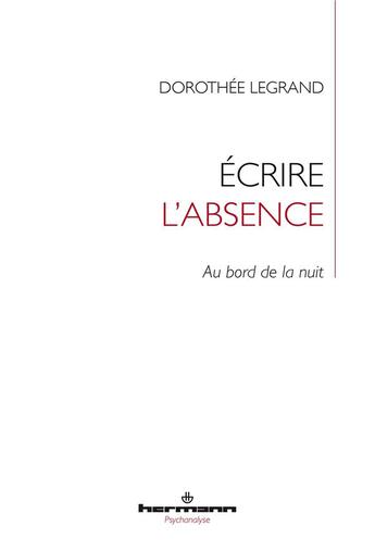 Couverture du livre « Écrire l'absence ; au bord de la nuit » de Dorothee Legrand aux éditions Hermann