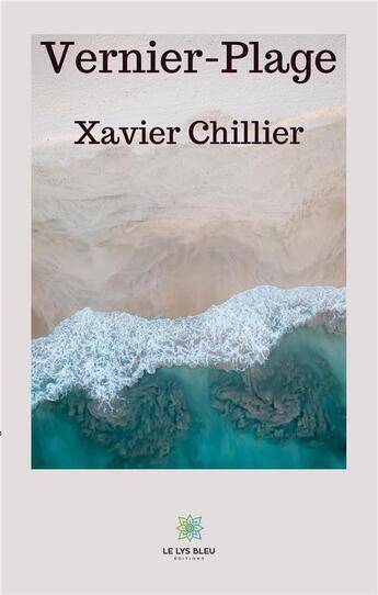 Couverture du livre « Vernier-Plage » de Xavier Chillier aux éditions Le Lys Bleu